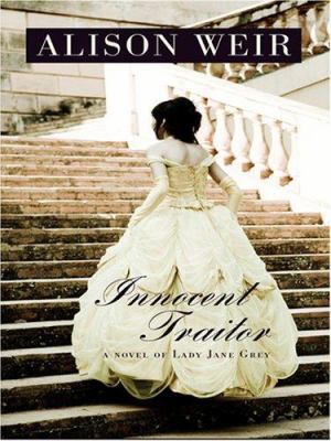 Innocent Traitor: A Novel of Lady Jane Grey [Large Print] 0786294590 Book Cover