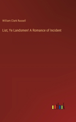 List, Ye Landsmen! A Romance of Incident 3368932810 Book Cover