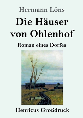 Die Häuser von Ohlenhof (Großdruck): Roman eine... [German] 384784184X Book Cover