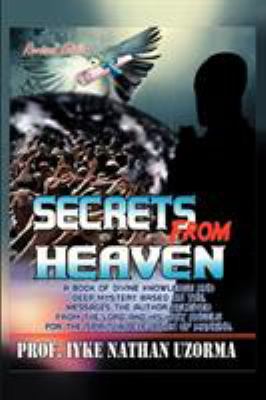 Secrets from Heaven: A Book of Divine Knowledge... 1479769843 Book Cover