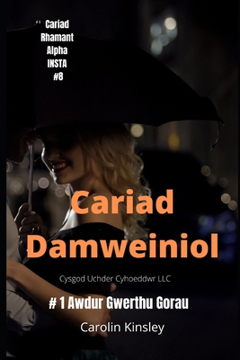 Cariad Damweiniol (INSTA CARU ALPHA RHUFEINIAID) (Welsh Edition)