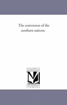 The Conversion of the Northern Nations. 142552088X Book Cover