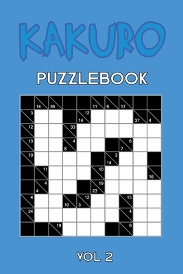 Kakuro Puzzlebook Vol 2: Cross Sums Puzzle Book... 1674512678 Book Cover