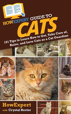 HowExpert Guide to Cats: 101 Tips to Learn How ... 1648917410 Book Cover