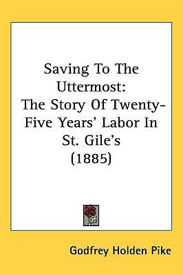 Saving To The Uttermost: The Story Of Twenty-Fi... 1437193234 Book Cover