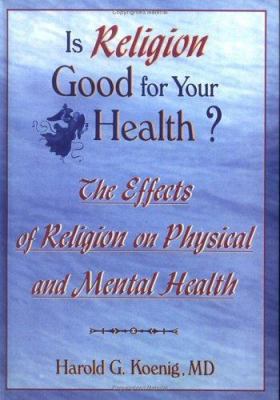 Is Religion Good for Your Health?: The Effects ... 0789002299 Book Cover