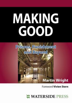 Making Good: Prisons, Punishment and Beyond (Se... 1904380417 Book Cover