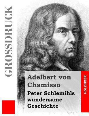 Peter Schlemihls wundersame Geschichte (Großdruck) [German] 1484874366 Book Cover