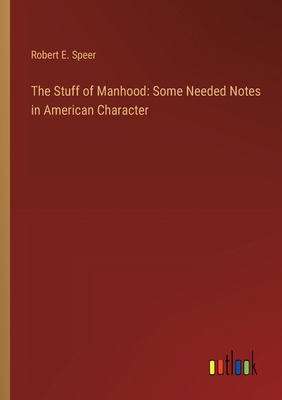 The Stuff of Manhood: Some Needed Notes in Amer... 3368934384 Book Cover