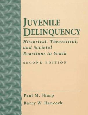 Juvenile Delinquency: Historical, Theoretical a... 013237272X Book Cover