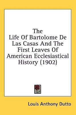 The Life of Bartolome de Las Casas and the Firs... 143654906X Book Cover