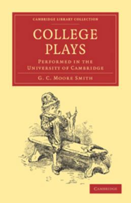 College Plays: Performed in the University of C... 0511707096 Book Cover