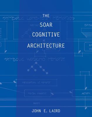 The Soar Cognitive Architecture 0262122960 Book Cover