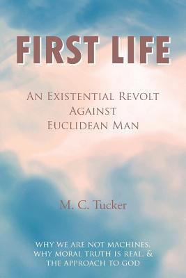 First Life - An Existential Revolt Against Eucl... 0755214919 Book Cover