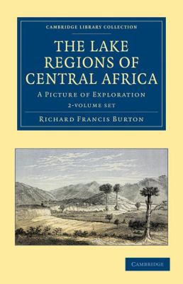 The Lake Regions of Central Africa 2 Volume Set... 1108031307 Book Cover