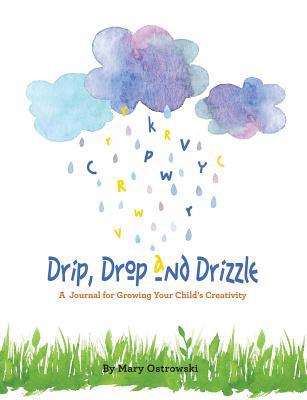 Drip, Drop and Drizzle: A Journal for Growing Y... 1612447538 Book Cover