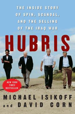 Hubris: The Inside Story of Spin, Scandal, and ... 0307346811 Book Cover