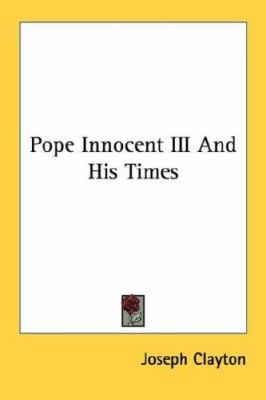 Pope Innocent III And His Times 1432572385 Book Cover