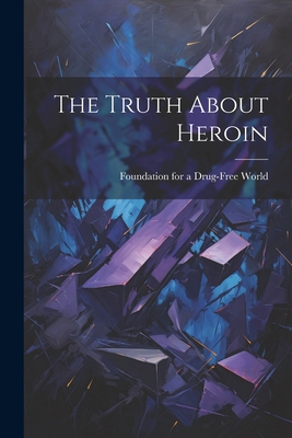 The Truth About Heroin 1021775576 Book Cover