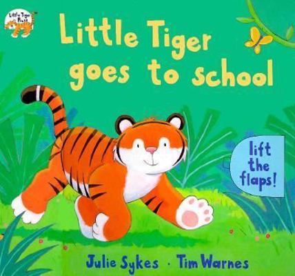 Little Tiger Goes to School: Lift the Flaps 1888444495 Book Cover