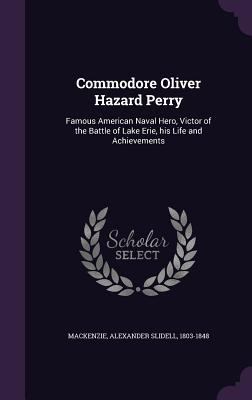 Commodore Oliver Hazard Perry: Famous American ... 1341526836 Book Cover