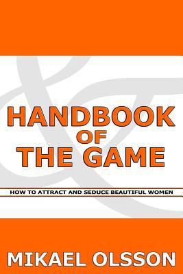 Handbook of The Game: How to Attract and Seduce... 1484906357 Book Cover