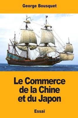 Le Commerce de la Chine et du Japon [French] 1977962033 Book Cover