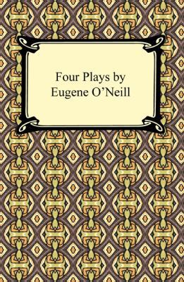 Four Plays by Eugene O'Neill 1420933477 Book Cover