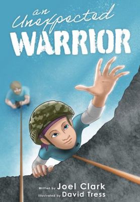 An Unexpected Warrior : A Story of Adventure and Resilience