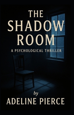 The Shadow Room: A Psychological Thriller B0G8J7JLHB Book Cover