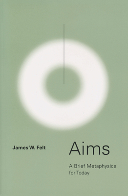 Aims: A Brief Metaphysics for Today 0268204071 Book Cover