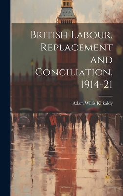British Labour, Replacement and Conciliation, 1... 1020869968 Book Cover