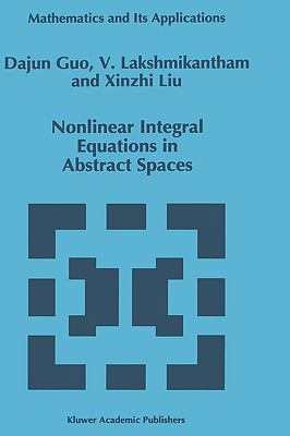 Nonlinear Integral Equations in Abstract Spaces 0792341449 Book Cover