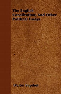 The English Constitution, And Other Political E... 1446038319 Book Cover