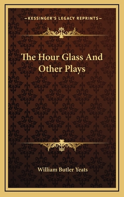 The Hour Glass and Other Plays 1163419885 Book Cover