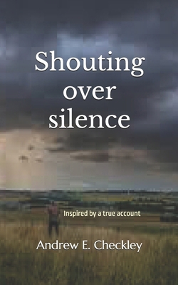 Shouting over silence: Inspired by a true account            Book Cover