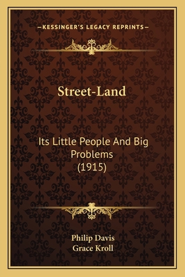 Street-Land: Its Little People And Big Problems... 1167003322 Book Cover