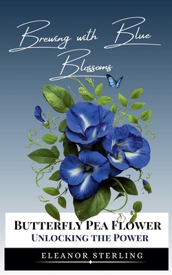 Brewing with Blue Blossoms: Unlocking the Power...            Book Cover