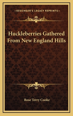 Huckleberries Gathered from New England Hills 1163565695 Book Cover