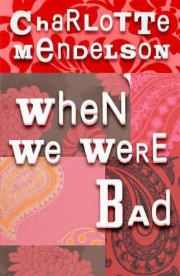When We Were Bad: A Novel 0230017975 Book Cover