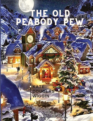 The Old Peabody Pew: A Christmas Romance of a C... 1805470329 Book Cover