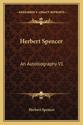 Herbert Spencer: An Autobiography V1 1162760583 Book Cover