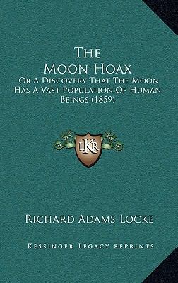 The Moon Hoax: Or A Discovery That The Moon Has... 1168933455 Book Cover