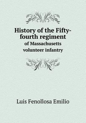 History of the Fifty-Fourth Regiment of Massach... 5518676352 Book Cover