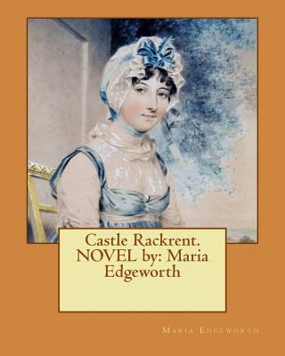 Castle Rackrent. NOVEL by: Maria Edgeworth 1539431444 Book Cover
