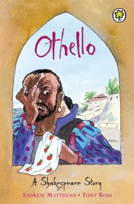 Othello. Retold by Andrew Matthews 1846161843 Book Cover