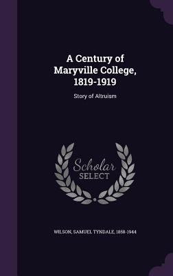 A Century of Maryville College, 1819-1919: Stor... 1354509714 Book Cover