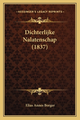 Dichterlijke Nalatenschap (1837) [Dutch] 116838480X Book Cover