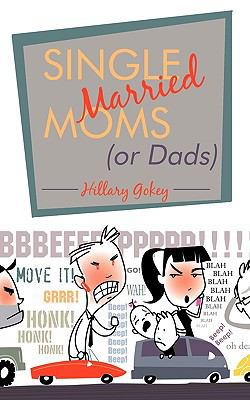 Single Married Moms (or Dads) 1440158169 Book Cover