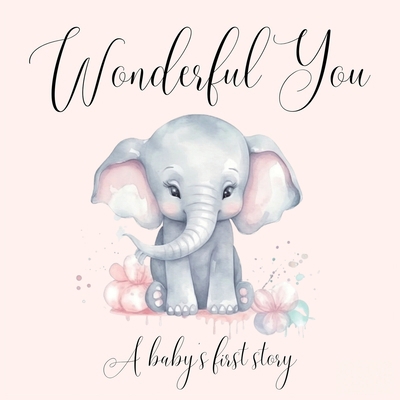 Wonderful You: A Baby's First Story 1839903627 Book Cover